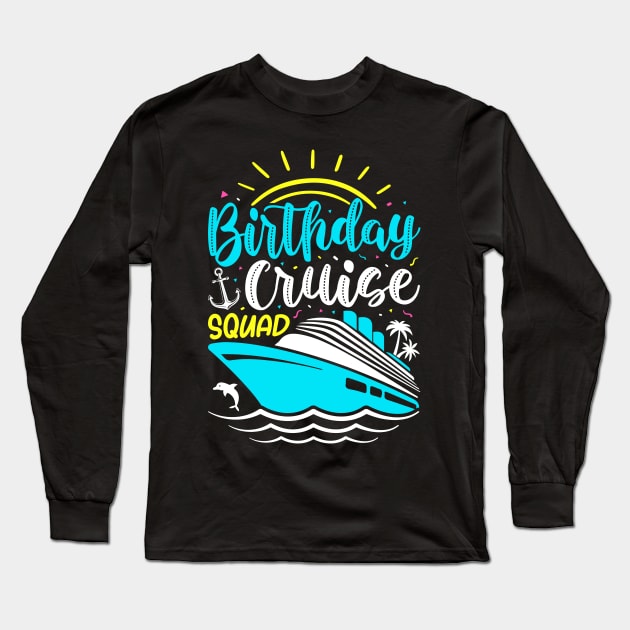 Birthday cruise squad Long Sleeve T-Shirt by Fun Planet